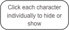 Click each character individually to hide or show