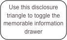 Use this disclosure triangle to toggle the memorable information drawer